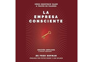 La empresa consciente [Conscious Business]: Cómo construir valor a través de valores [How to Build Value Through Values]