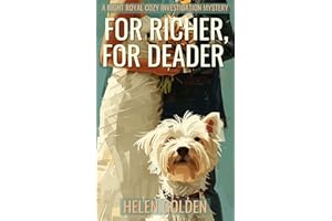 For Richer, For Deader (A Right Royal Cozy Investigation Mystery): A female amateur sleuth cozy mystery with a hint of humour