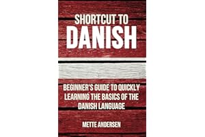 Shortcut to Danish: Beginner’s Guide to Quickly Learning the Basics of the Danish Language