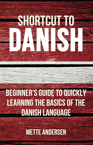 Download Shortcut to Danish: Beginner’s Guide to Quickly Learning the Basics of the Danish Language (English Edition) PDF