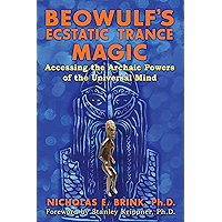 Beowulf's Ecstatic Trance Magic: Accessing the Archaic Powers of the Universal Mind book cover