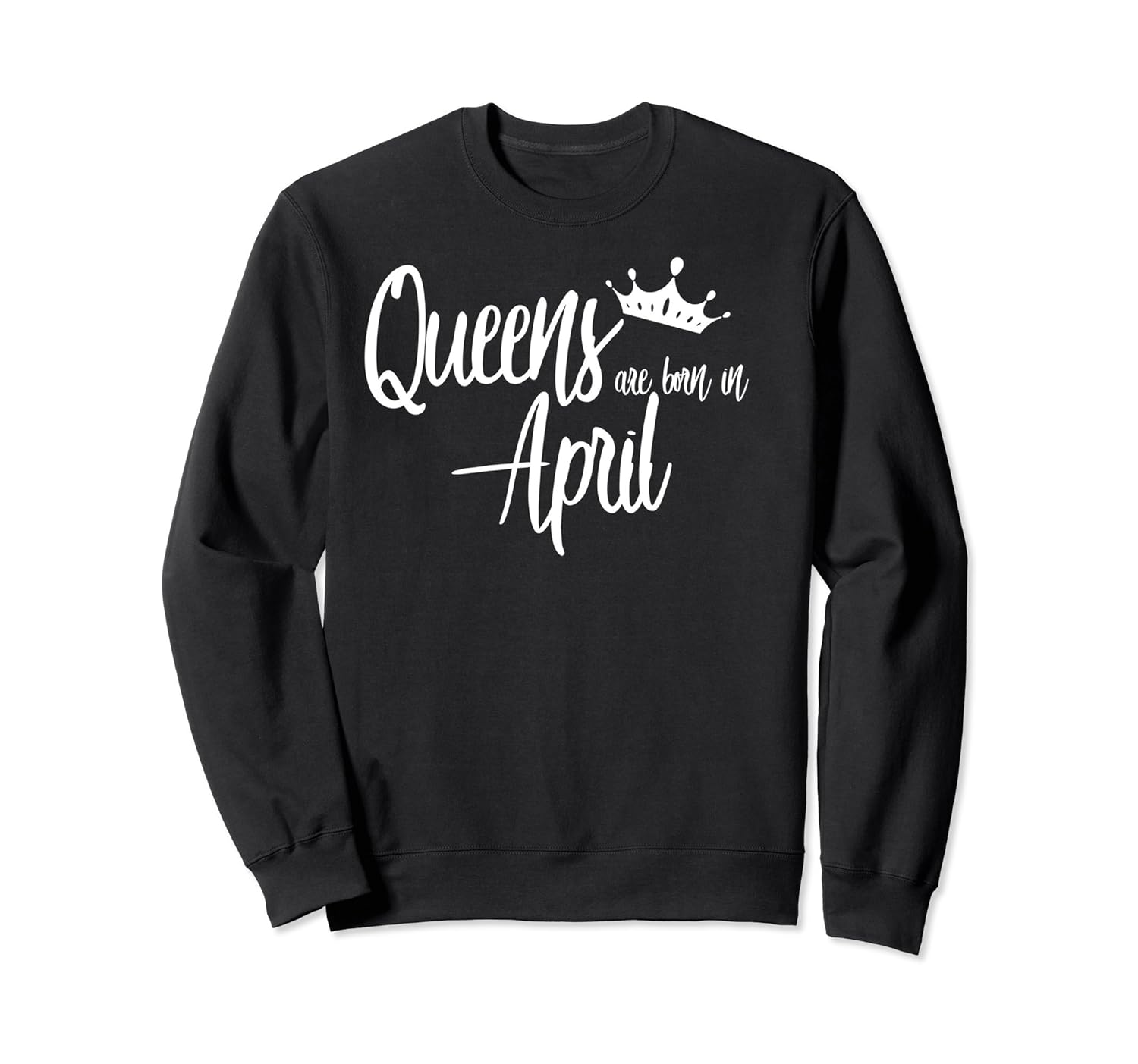 Queens Are Born In April Birthday Funny Pullover Sweatshirt-anz