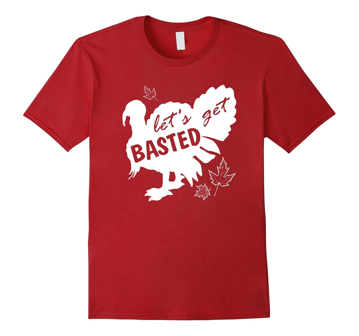 Let's Get Basted Thanksgiving T Shirt Funny Turkey Novelty T-ANZ