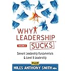 Why Leadership Sucks™ Volume 1: Servant Leadership Fundamentals and Level 5 Leadership