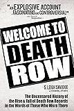 Welcome to Death Row: The Uncensored History of the Rise & Fall of Death Row Records in the Words of Those Who Were There.