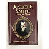 Joseph F. Smith: A Portrait of a Prophet