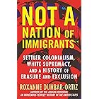 Not "A Nation of Immigrants": Settler Colonialism, White Supremacy, and a History of Erasure and Exclusion