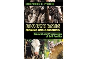 Biodynamic Farming and Gardening: Renewal and Preservation of Soil Fertility