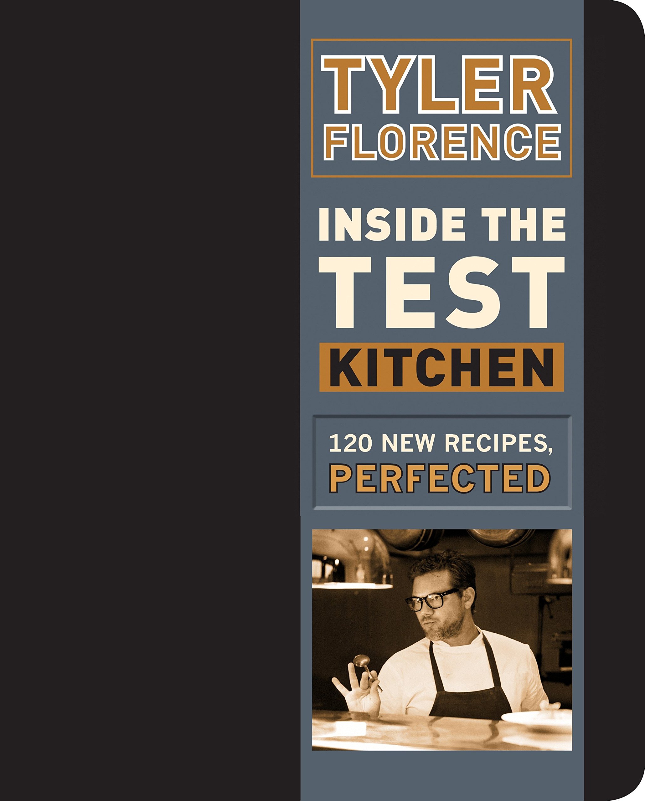 Inside The Test Kitchen 120 New Recipes Perfected Tyler