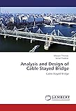 Analysis and Design of Cable Stayed Bridge: Cable Stayed Bridge