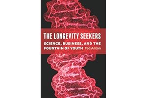 The Longevity Seekers: Science, Business, and the Fountain of Youth
