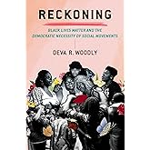 Reckoning: Black Lives Matter and the Democratic Necessity of Social Movements (Transgressing Boundaries: Studies in Black Po