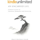 An Uncarved Life: A Daoist Guide to Struggle, Harmony, and Potential