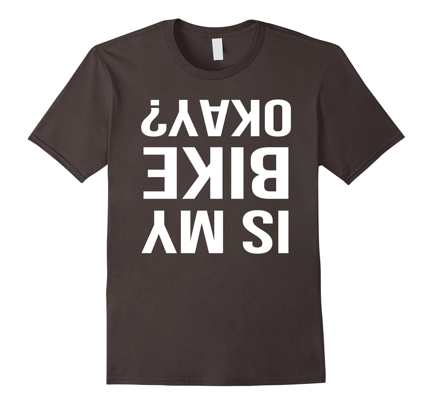 Is My Bike Ok T-Shirt – Cycle Biker BMX Shirt For Cyclists-TD – Teedep