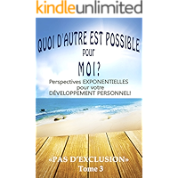 QUOI D'AUTRE EST POSSIBLE pour MOI?: Perspectives EXPONENTIELLES pour votre DÉVELOPPEMENT PERSONNEL! "PAS D'EXCLUSION… book cover