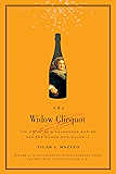 The Widow Clicquot: The Story of a Champagne Empire and the Woman Who Ruled It (P.S.)