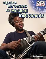 High-Tech DIY Projects with Musical Instruments (Maker Kids)