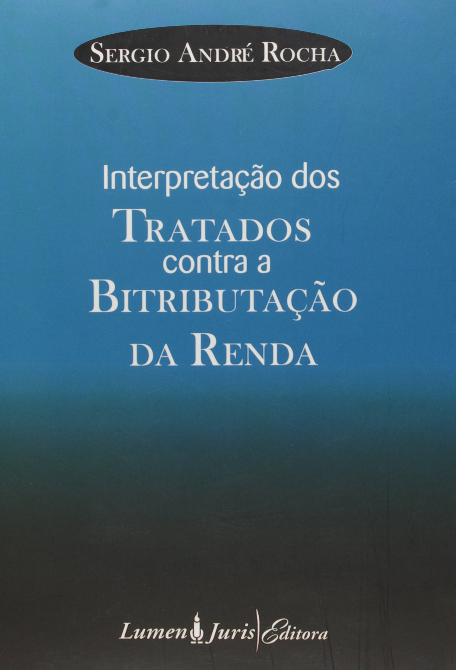 Interpretacao Dos Tratados Contra A Bitributacao Da Renda PDF Sergio ...