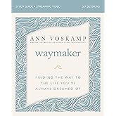 WayMaker Bible Study Guide plus Streaming Video: Finding the Way to the Life You’ve Always Dreamed Of