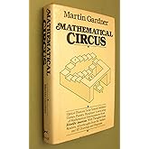 Mathematical Circus: More Games, Puzzles, Paradoxes, and Other Mathematical Entertainments from Scientific American