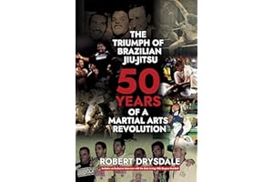 The Triumph of Brazilian Jiu Jitsu: 50 Years of a Martial Arts Revolution