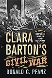 Clara Barton's Civil War: Between Bullet and Hospital