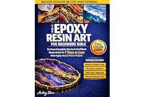 The Epoxy Resin art for beginners Bible: Go From Complete Novice to Confident Resin Artist in 7 Days or Less With Highly Visu