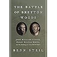 The Battle of Bretton Woods: John Maynard Keynes, Harry Dexter White, and the Making of a New World Order (Council on Foreign
