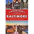 History Lover's Guide to Baltimore, A (History & Guide)