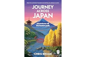 Journey Across Japan: Adventures off the beaten path from #1 bestselling author of Abroad in Japan