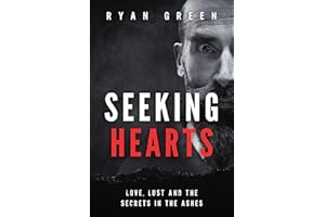 Seeking Hearts: Love, Lust and the Secrets in the Ashes (True Crime)