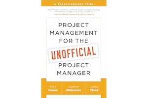 Project Management for the Unofficial Project Manager: A FranklinCovey Title