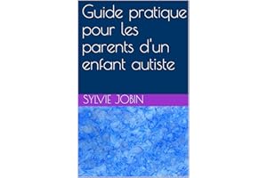 Guide pratique pour les parents d'un enfant autiste (French Edition)