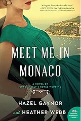 Meet Me in Monaco: A Novel of Grace Kelly's Royal Wedding Kindle Edition