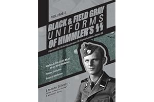 Black and Field Gray Uniforms of Himmler’s SS: Allgemeine-SS • SS-Verfügungstruppe • SS-Totenkopfverbände • Waffen-SS Vol. 2: Waffen-SS M-40/41, ... Panzer Uniforms, Tropical Uniforms