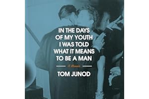 In the Days of My Youth I Was Told What It Means to Be a Man: A Memoir
