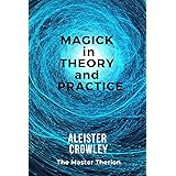 Magick in Theory and Practice