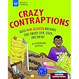 Crazy Contraptions: Build Rube Goldberg Machines that Swoop, Spin, Stack, and Swivel: with Hands-On Engineering Activities (B
