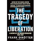 The Tragedy of Liberation: A History of the Chinese Revolution 1945-1957