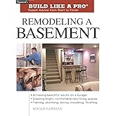 Remodeling a Basement: Expert Advice from Start to Finish (Taunton's Build Like a Pro)