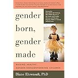 Gender Born, Gender Made: Raising Healthy Gender-Nonconforming Children