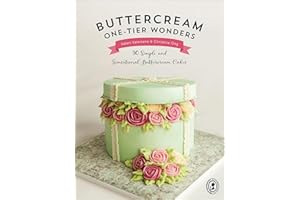 Buttercream One-Tier Wonders: 30 Simple and Sensational Buttercream Cakes