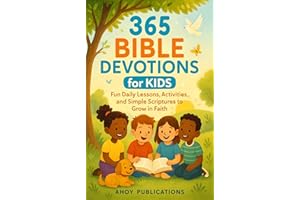 365 Bible Devotions for Kids: Fun Daily Lessons, Activities, and Simple Scriptures to Grow in Faith