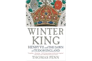 Winter King: Henry VII and the Dawn of Tudor England