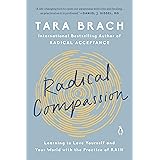 Radical Compassion: Learning to Love Yourself and Your World with the Practice of RAIN