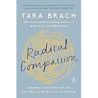 Radical Compassion: Learning to Love Yourself and Your World with the Practice of RAIN