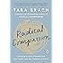 Radical Compassion: Learning to Love Yourself and Your World with the Practice of RAIN