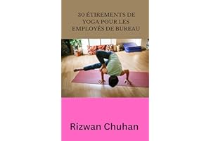 30 ÉTIREMENTS DE YOGA POUR LES EMPLOYÉS DE BUREAU (French Edition)