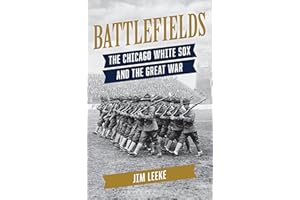 Battlefields: The Chicago White Sox and the Great War