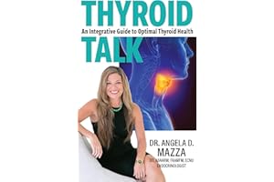 Thyroid Talk: An Integrative Guide to Optimal Thyroid Health